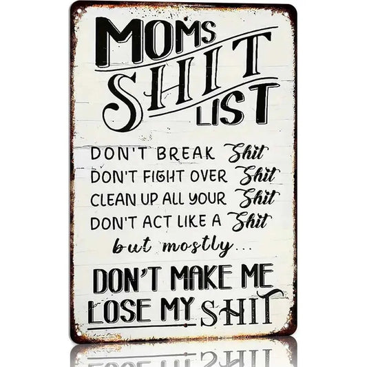 Vintage Metal Sign, Mom'S Shit List Sign, Don'T Make Me Lose My Shit, Retro Rustic Patio Home Decor Gift Metal Print Present 12X8 Inch